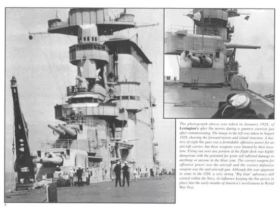 Bốn khẩu súng 8 in đặt trong hai tháp pháo của chiếc Lexington, thật không hiểu được cần mấy khẩu súng này làm gì vì nếu tầu đối tầu thì đã có tầu chiến hộ vệ và những khẩu súng này cũng chẳng có tác dụng phòng không