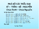 Phả đồ các triều đại Lý- Trần- Lê- Nguyễn, chúa Trịnh/ chúa&nbsp;Nguyễn