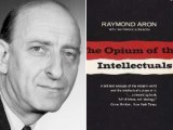 Raymond Aron và The opium of the intellectuals: tại sao huyền thoại quay trở lại phương tây ngày&nbsp;nay